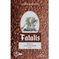 Fatalis - Tome 5 : La fin des temps - La fin des temps
