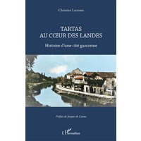 Tartas au coeur des Landes : histoire d'une cité gasconne
