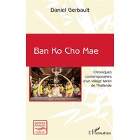 Ban Ko Cho Mae : chroniques contemporaines d'un village karen de Thaïlande