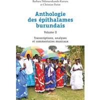 Anthologie des épithalames burundais Volume II - Transcriptions, analyses et commentaires musicaux