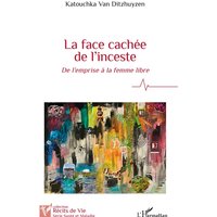 La face cachée de l'inceste : de l'emprise à la femme libre