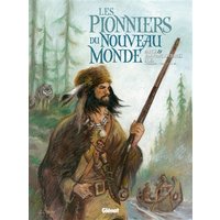 Les pionniers du Nouveau Monde : l'intégrale. Tomes 17 à 20