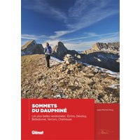 Sommets du Dauphiné - Les plus belles randonnées - Écrins, Dévoluy, Belledonne, Vercors, Chartreuse