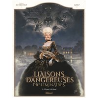 Liaisons Dangereuses - Préliminaires - Tome 01 - L'Espoir et la Vanité