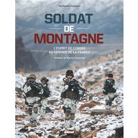 Soldat de montagne - l'esprit de cordée au service de la France