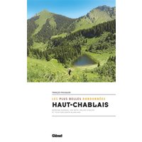 Haut-Chablais, les plus belles randonnées : Morzine-Avoriaz, Les Gets, vallée d'Aulps et tour des Dents blanches