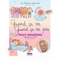 Quand ça va quand ça va pas - leurs émotions - Leurs émotions expliquées aux enfants (et aux parents)