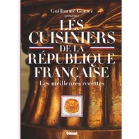 Les cuisiniers de la République française : les meilleures recettes