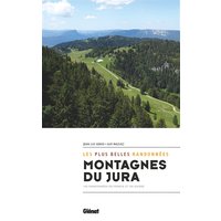 Montagnes du Jura : les plus belles randonnées : 100 randonnées en France et en Suisse