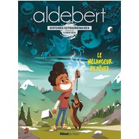 Le mélangeur de rêves - Les histoires extraordinaires d'Aldebert