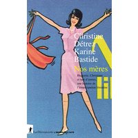 Nos mères - Huguette, Christiane, et tant d'autres, une histoire de l'émancipation féminine