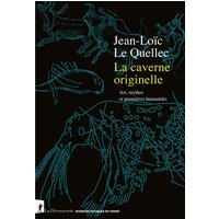 La caverne originelle : art, mythes et premières humanités