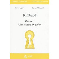 Rimbaud : Poésies, Une saison en enfer
