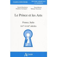 Le prince et les arts : France, Italie : XIVe-XVIIIe siècles