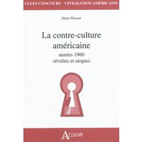 La contre-culture américaine - Années 1960 - Révoltes et utopies