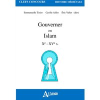Gouverner en islam - Xeme - XVeme siècles