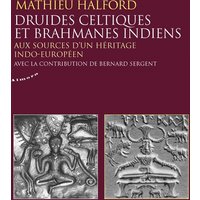Druides celtiques et brahmanes indiens : aux sources d'un héritage indo-européen