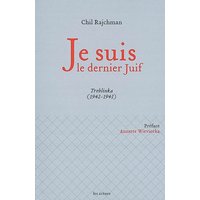 Je suis le dernier Juif : Treblinka (1942-1943)