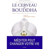 Le cerveau de Bouddha : bonheur, amour et sagesse au temps des neurosciences
