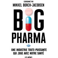 Big pharma : une industrie toute-puissante qui joue avec notre santé
