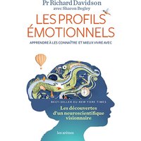 Les profils émotionnels : apprendre à les connaître et mieux vivre avec : les découvertes d'un neuroscientifique visionnaire