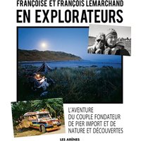 En explorateurs : l'aventure du couple fondateur de Pier Import et de Nature et Découvertes