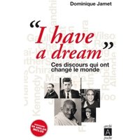 I have a dream : ces discours qui ont changé le monde