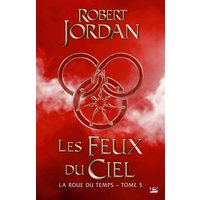 La roue du temps. Vol. 5. Les feux du ciel