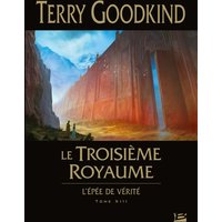 L'épée de vérité. Vol. 13. Le troisième royaume