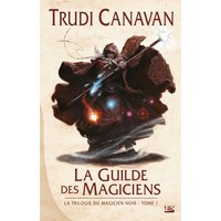 La trilogie du magicien noir. Vol. 1. La guilde des magiciens