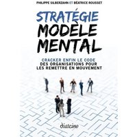 Stratégie modèle mental : cracker enfin le code des organisations pour les remettre en mouvement