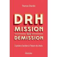 DRH : mission ou démission : 3 pistes d'action à l'heure du choix