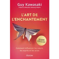 L'art de l'enchantement : comment influencer les coeurs, les esprits et les actes