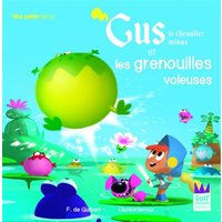 Gus, le chevalier minus. Gus le chevalier minus et les grenouilles voleuses