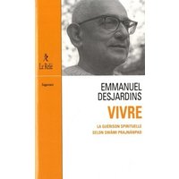 Vivre : la guérison spirituelle selon Swâmi Prajnânpad