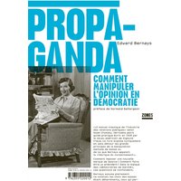 Propaganda : comment manipuler l'opinion en démocratie