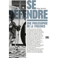 Se défendre : une philosophie de la violence