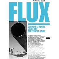 Flux : comment la pensée logistique gouverne le monde
