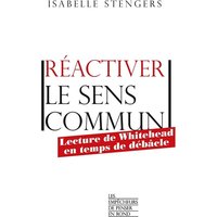 Réactiver le sens commun : lecture de Whitehead en temps de débâcle