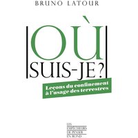 Où suis-je ? : leçons du confinement à l'usage des terrestres