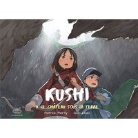 Kushi. Vol. 3. Le château sous la terre