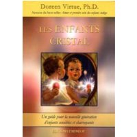 Les enfants cristal - Un guide pour la nouvelle génération d'enfants sensibles et clairvoyants