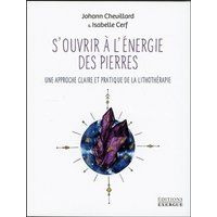 S'ouvrir à l'énergie des pierres : une approche claire et pratique de la lithothérapie