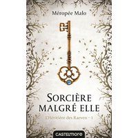 L'héritière des Raeven. Vol. 1. Sorcière malgré elle