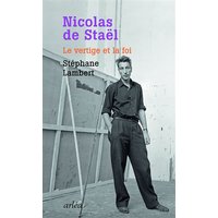 Nicolas de Staël : le vertige et la foi