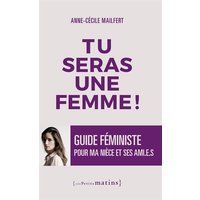 Tu seras une femme ! : guide féministe pour ma nièce et ses ami(e)s