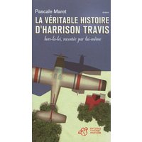 La véritable histoire d'Harrison Travis, hors-la-loi, racontée par lui-même