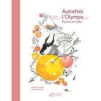 Autrefois l'Olympe... : mythes en haïku