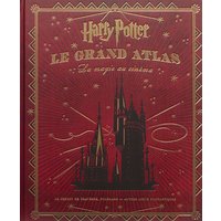 Harry Potter, le grand atlas : la magie au cinéma : le chemin de traverse, Poudlard et autre lieux fantastiques