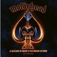 Motörhead : la naissance du groupe le plus bruyant du monde : le roman graphique